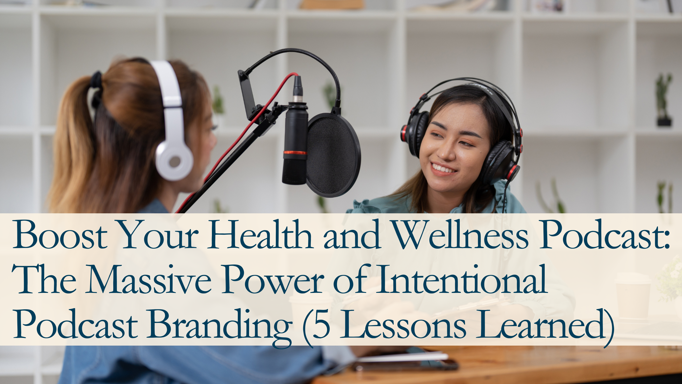 Intentional podcast branding for health and wellness podcasts